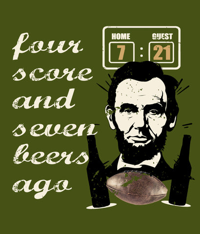 Abe Lincoln football t-shirt design closeup 4 score and 7 beers ago