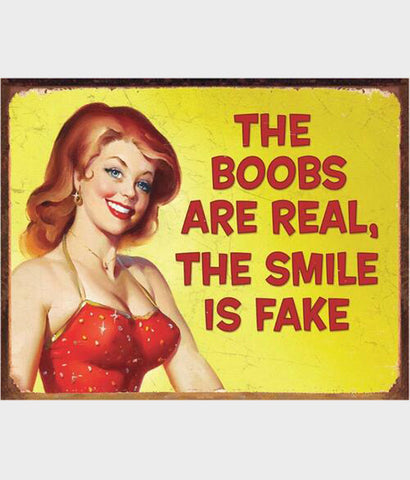 Boobs are real the smile is fake tin sign