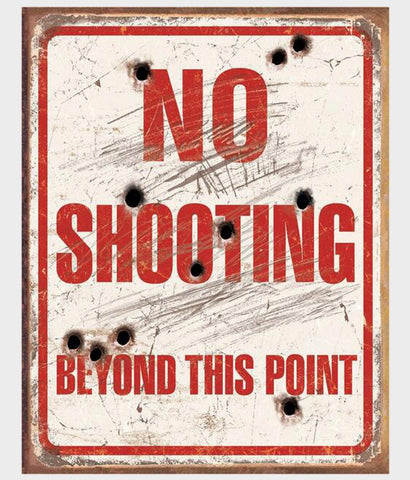 No Shooting beyond this point tin sign