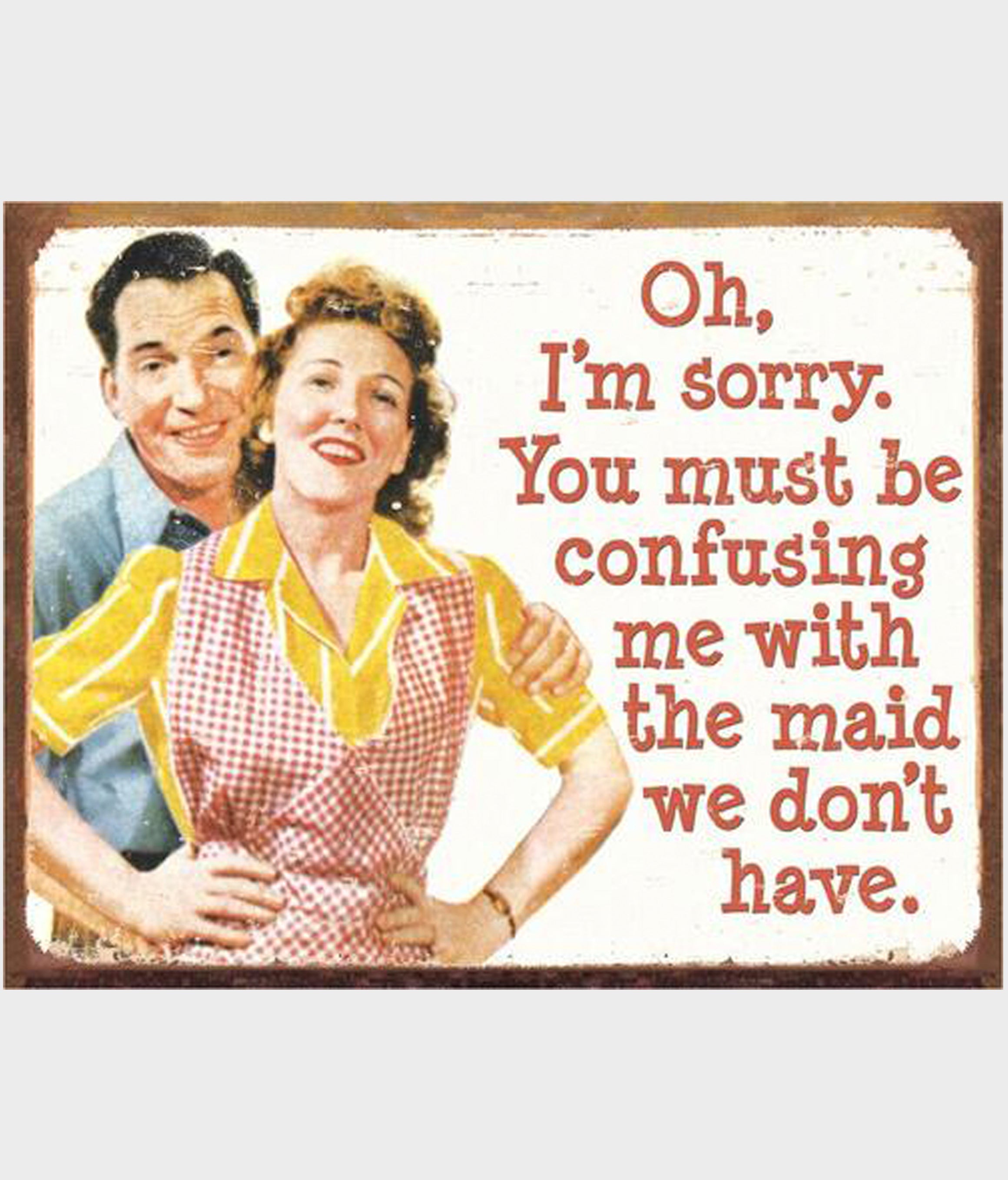 Funny maid we don't have tin sign