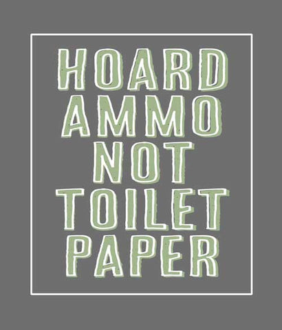 hoard ammo not toiler paper t-shirt closeup