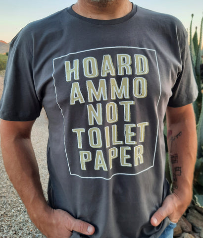 hoard ammo not toilet paper t-shirt on model