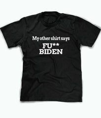 my other shirt says fuck biden anti biden shirt 