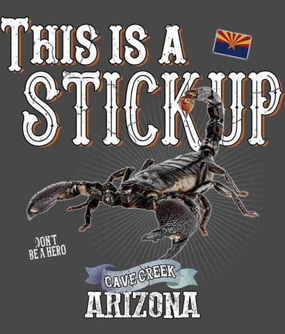 Arizona scorpion shirt - This is a stickup