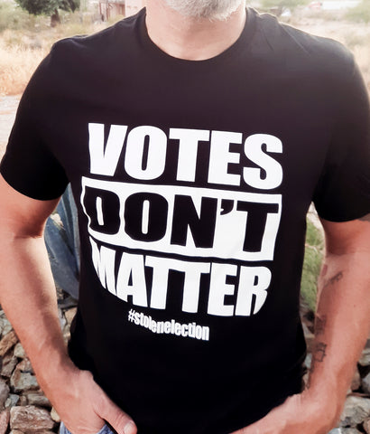 Votes dont matter t-shirt on model